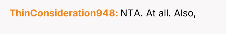 ThinConsideration948 NTA. At all. Also,