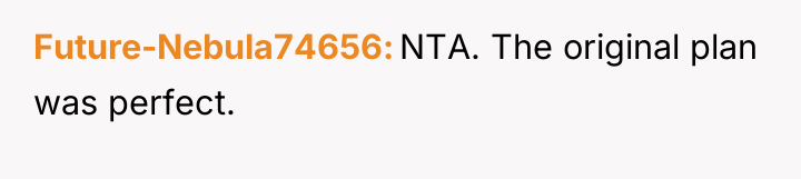 Future-Nebula74656 NTA. The original plan was perfect.