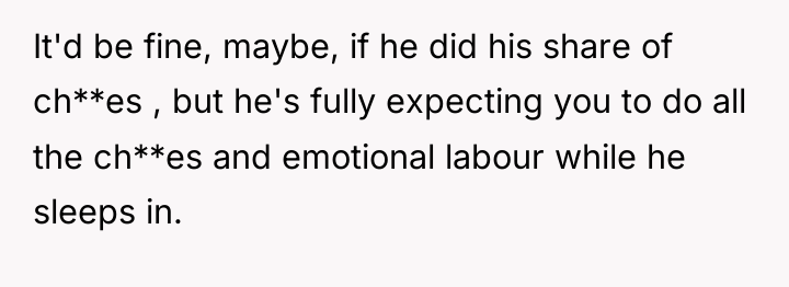 It'd be fine, maybe, if he did his share of...