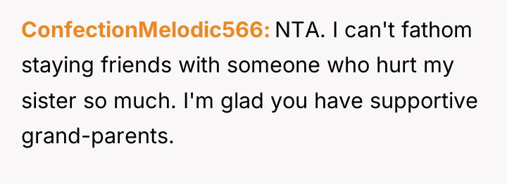 ConfectionMelodic566 NTA. I can't fathom staying friends with someone who...
