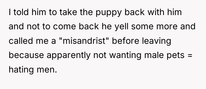 I told him to take the puppy back with him...