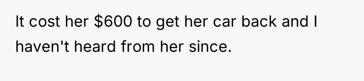 It cost her $600 to get her car back and...