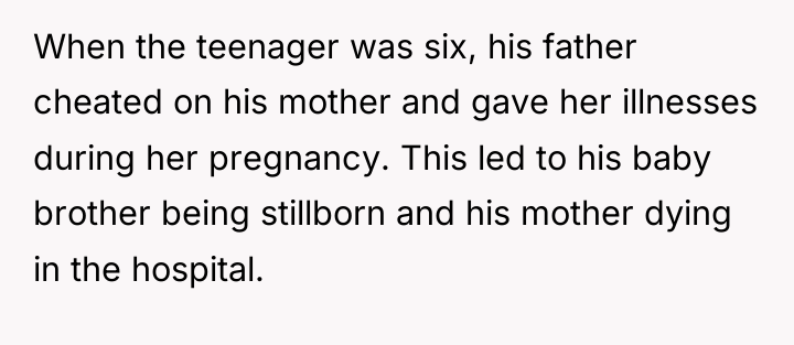 When the teenager was six, his father cheated on his...