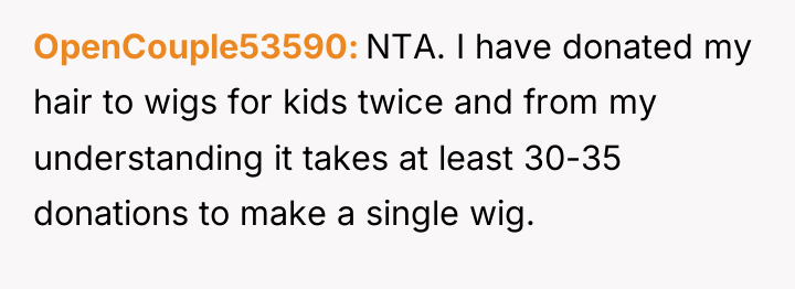 OpenCouple53590 NTA. I have donated my hair to wigs for...