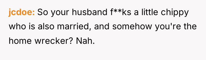 jcdoe So your husband f**ks a little chippy who is...