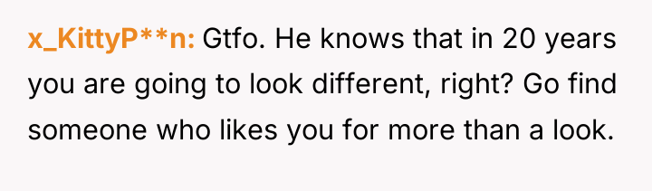 x_KittyP**n Gtfo. He knows that in 20 years you are...