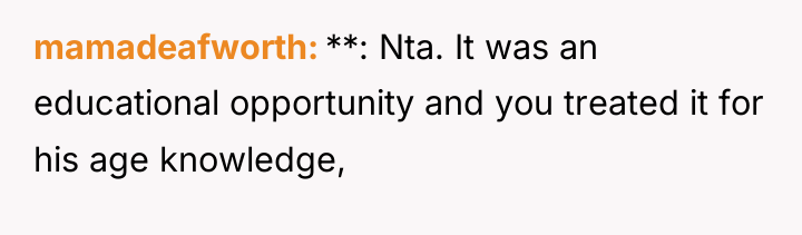 mamadeafworth **: Nta. It was an educational opportunity and you...