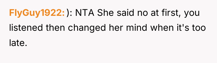 FlyGuy1922 ): NTA She said no at first, you listened...