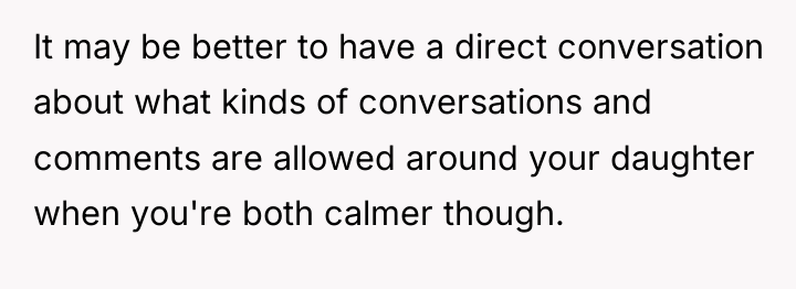 It may be better to have a direct conversation about...