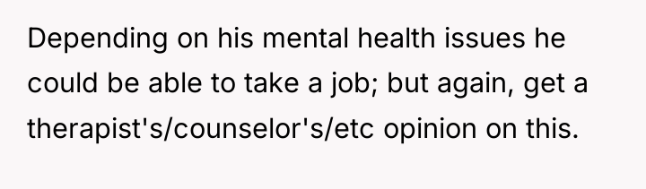 Depending on his mental health issues he could be able...
