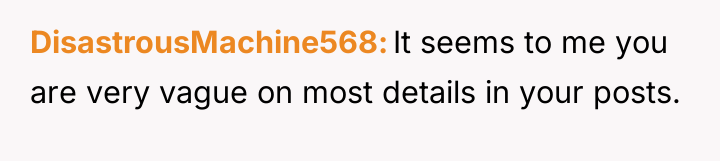 DisastrousMachine568 It seems to me you are very vague on...