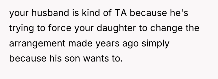 your husband is kind of TA because he's trying to...