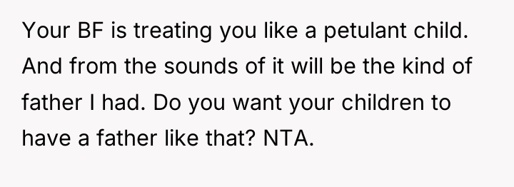 Your BF is treating you like a petulant child. And...