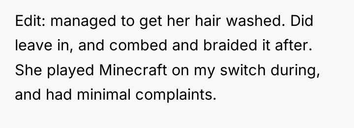Edit: managed to get her hair washed. Did leave in,...