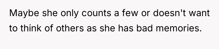 Maybe she only counts a few or doesn't want to...