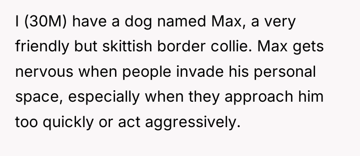 I (30M) have a dog named Max, a very friendly...