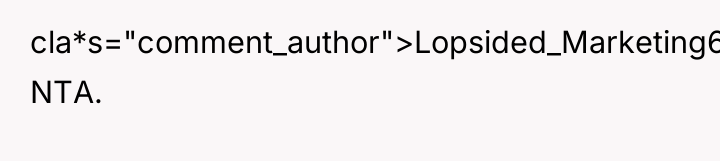 cla*s="comment_author">Lopsided_Marketing64: NTA.