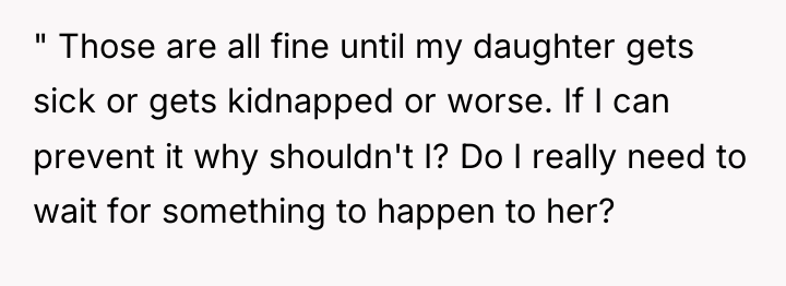 " Those are all fine until my daughter gets sick...