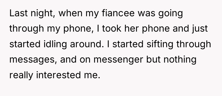 Last night, when my fiancee was going through my phone,...