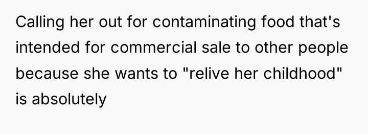Calling her out for contaminating food that's intended for commercial...