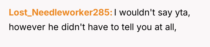 Lost_Needleworker285 I wouldn't say yta, however he didn't have to...